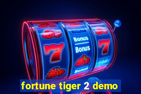 fortune tiger 2 demo